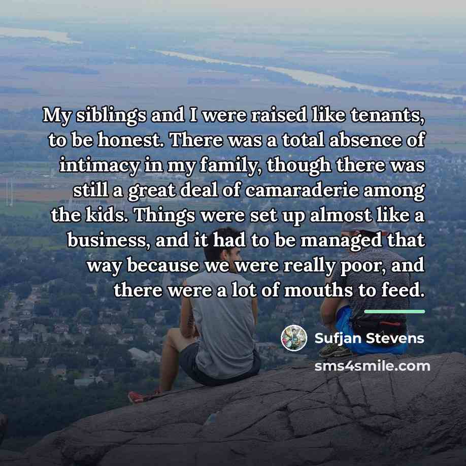 “My siblings and I were raised like tenants, to be…” quote by Sufjan Stevens