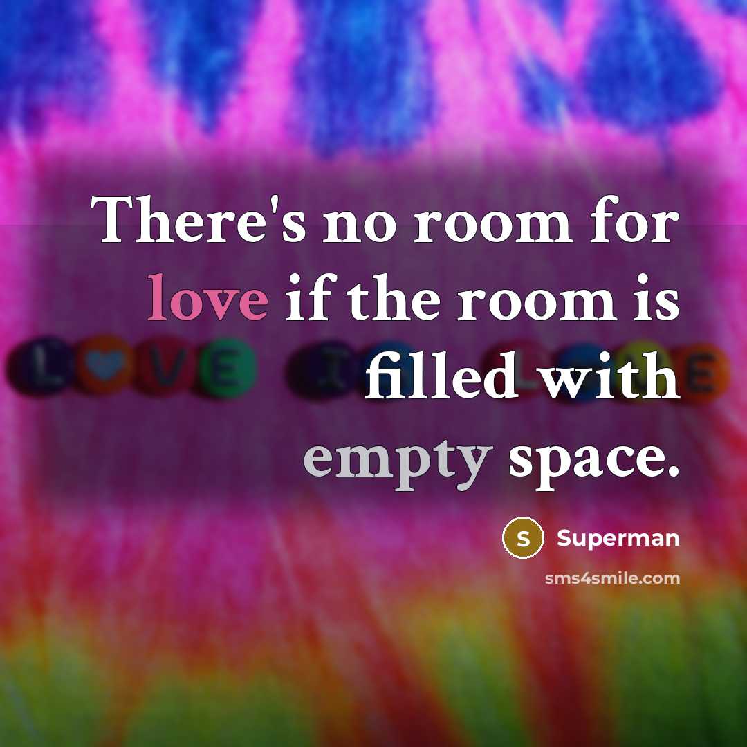 “There's no room for love if the room is filled…” quote by Superman