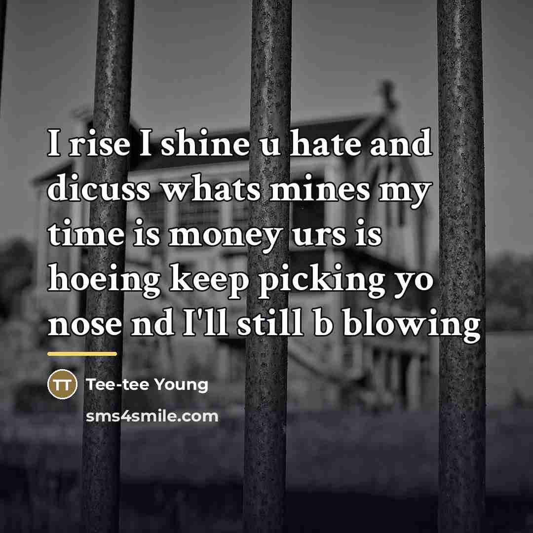 “I rise I shine u hate and dicuss whats mines…” quote by Tee-tee Young