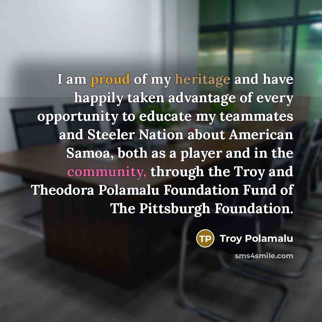 “I am proud of my heritage and have happily taken…” quote by Troy Polamalu
