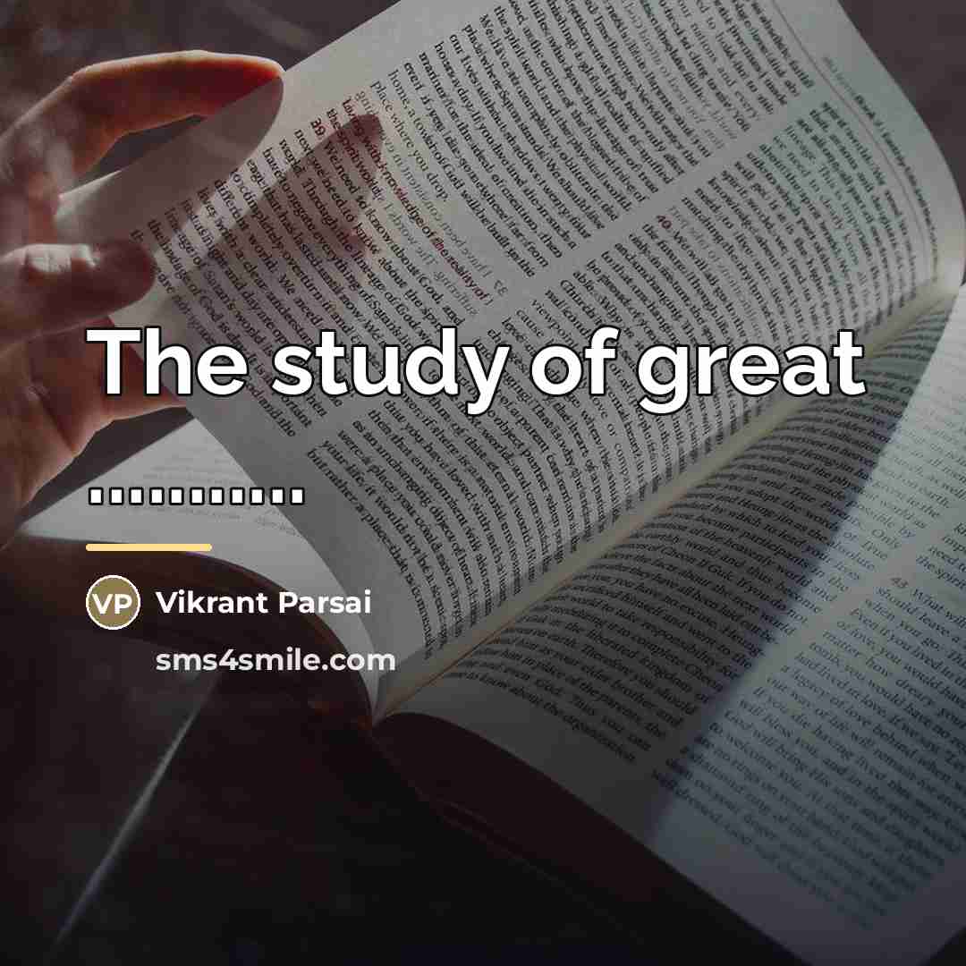“The study of great ...........…” quote by Vikrant Parsai