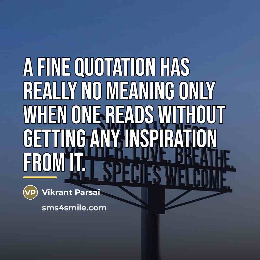 “A fine quotation has really no meaning only when one…” quote by Vikrant Parsai