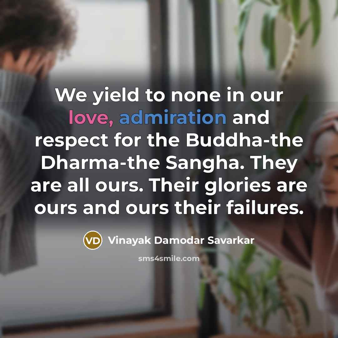 “We yield to none in our love, admiration and respect…” quote by Vinayak Damodar Savarkar