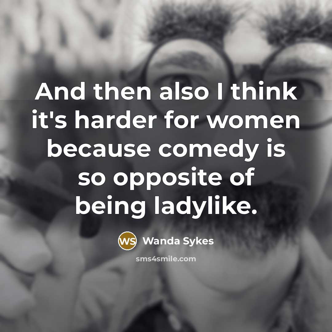 “And then also I think it's harder for women because…” quote by Wanda Sykes