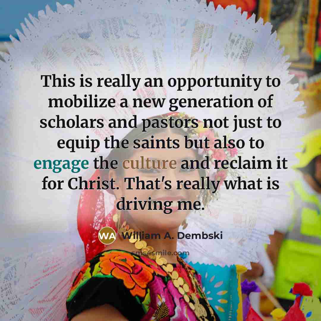 “This is really an opportunity to mobilize a new generation…” quote by William A. Dembski