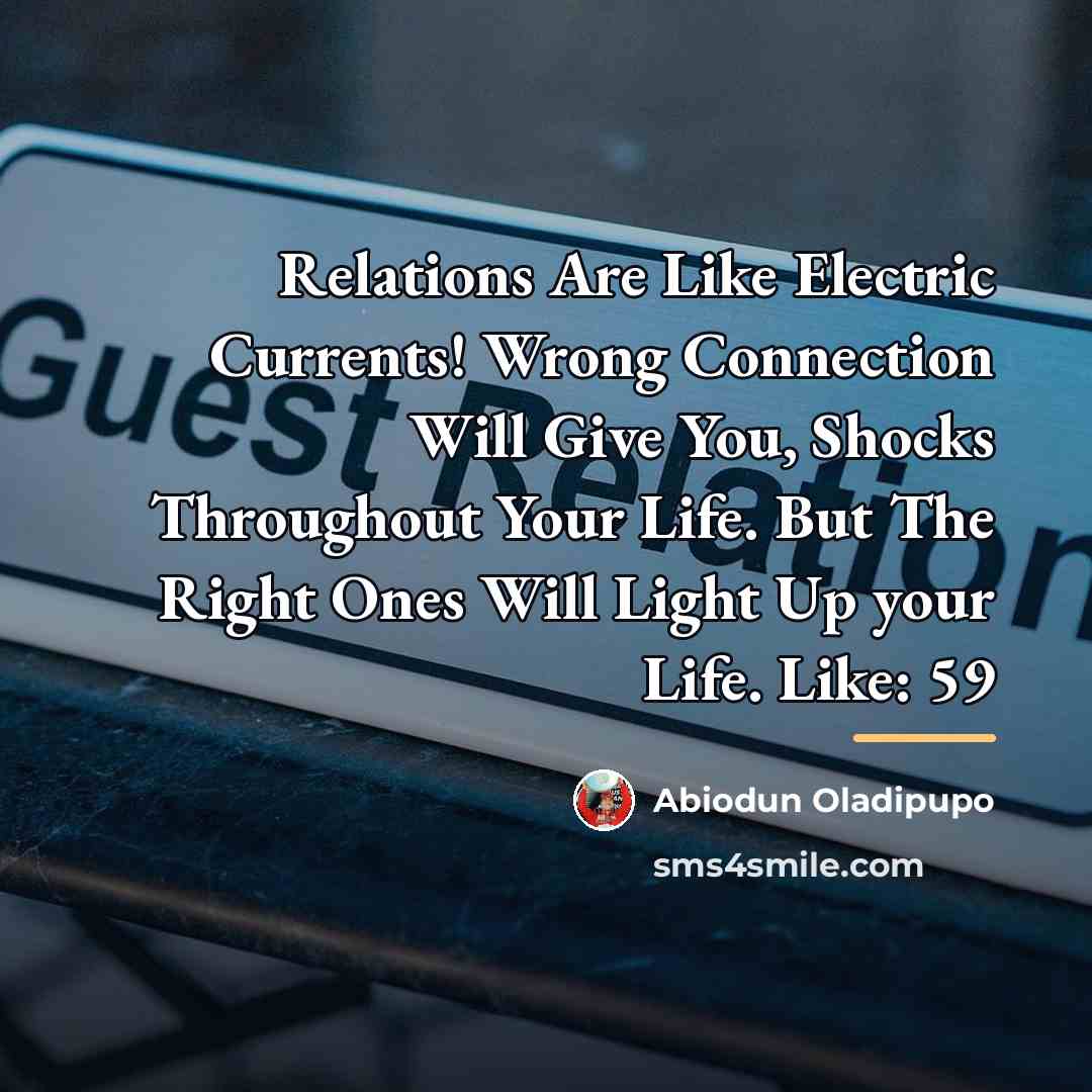 “Relations Are Like Electric Currents! Wrong Connection Will Give You,…” quote by Abiodun Oladipupo