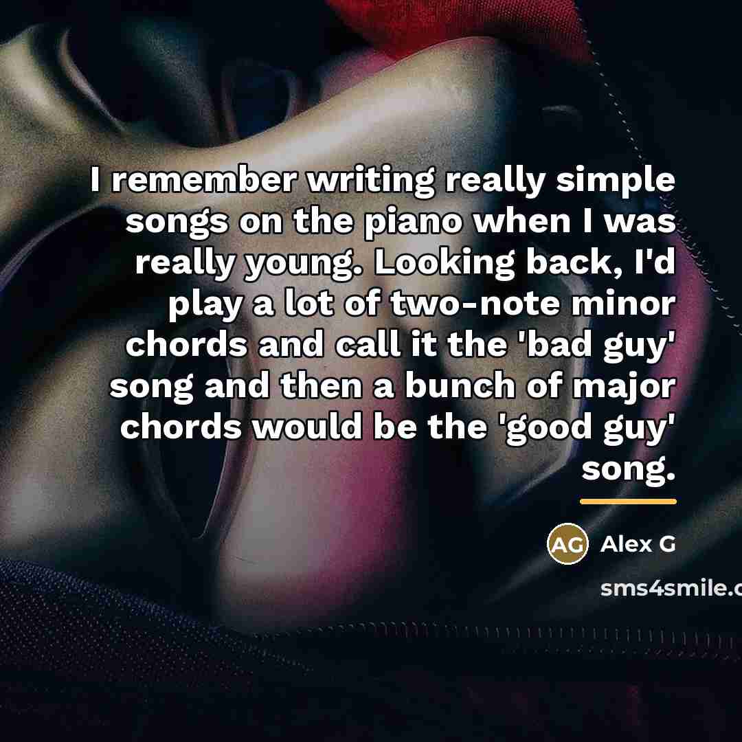 “I remember writing really simple songs on the piano when…” quote by Alex G