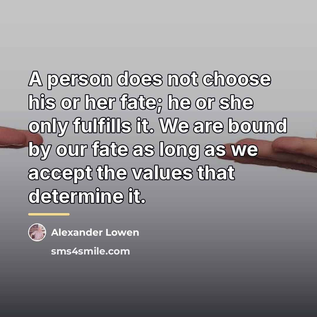 “A person does not choose his or her fate; he…” quote by Alexander Lowen
