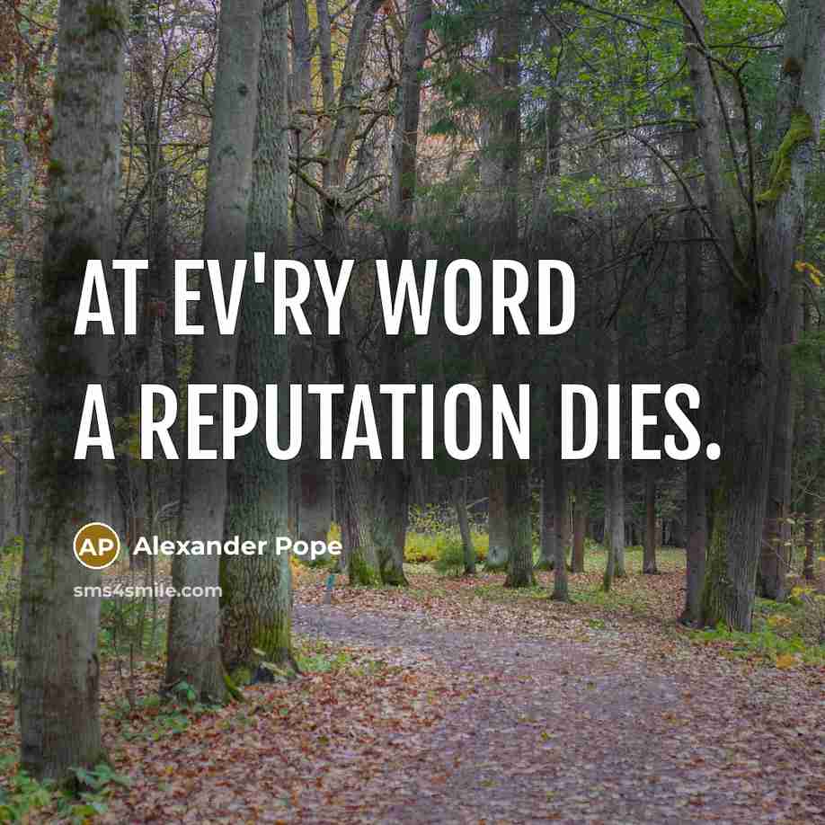 “At ev'ry word a reputation dies.…” quote by Alexander Pope