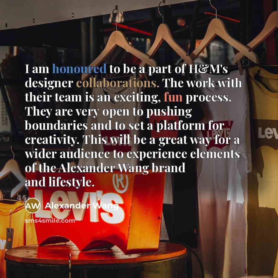 “I am honoured to be a part of H&M's designer…” quote by Alexander Wang