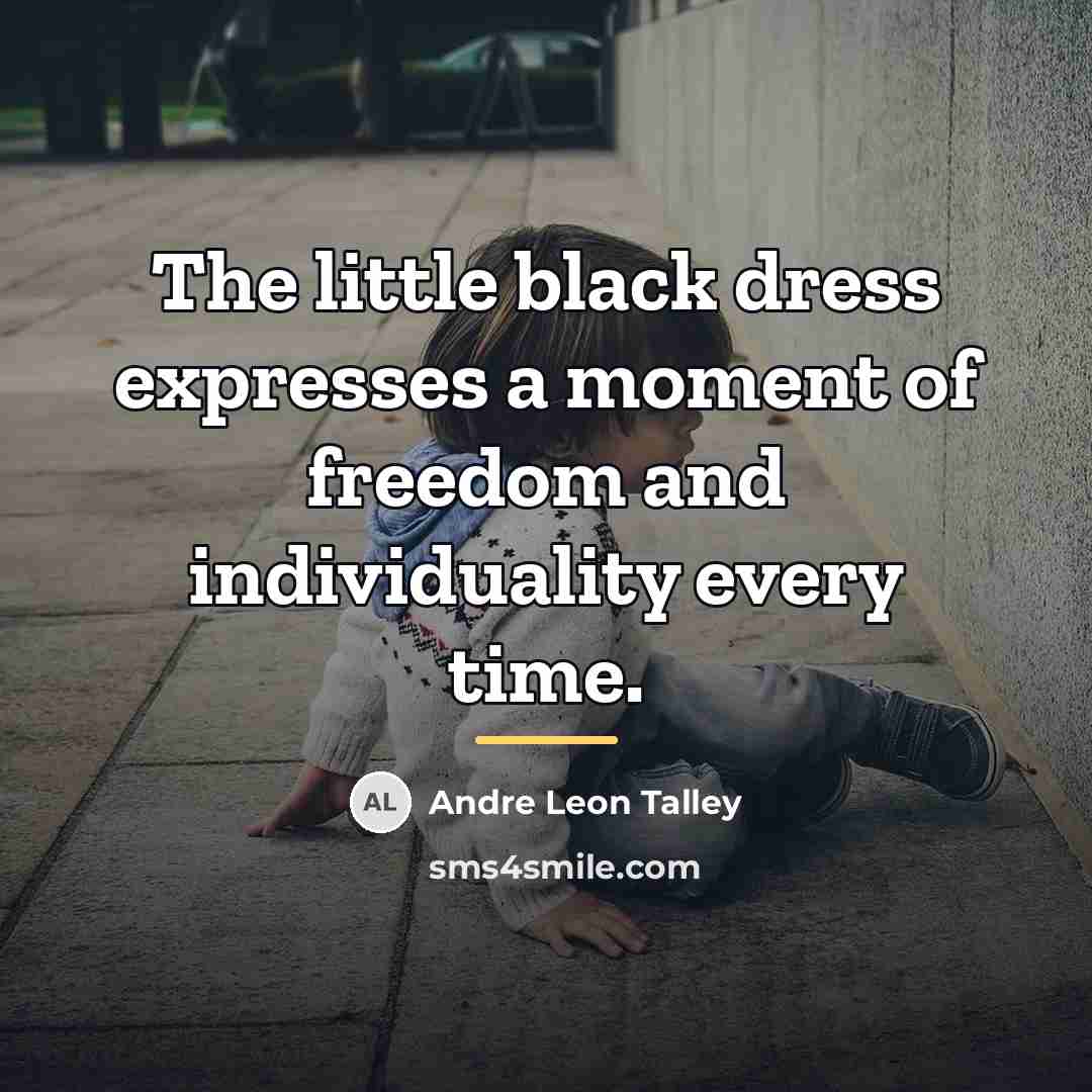 “The little black dress expresses a moment of freedom and…” quote by Andre Leon Talley