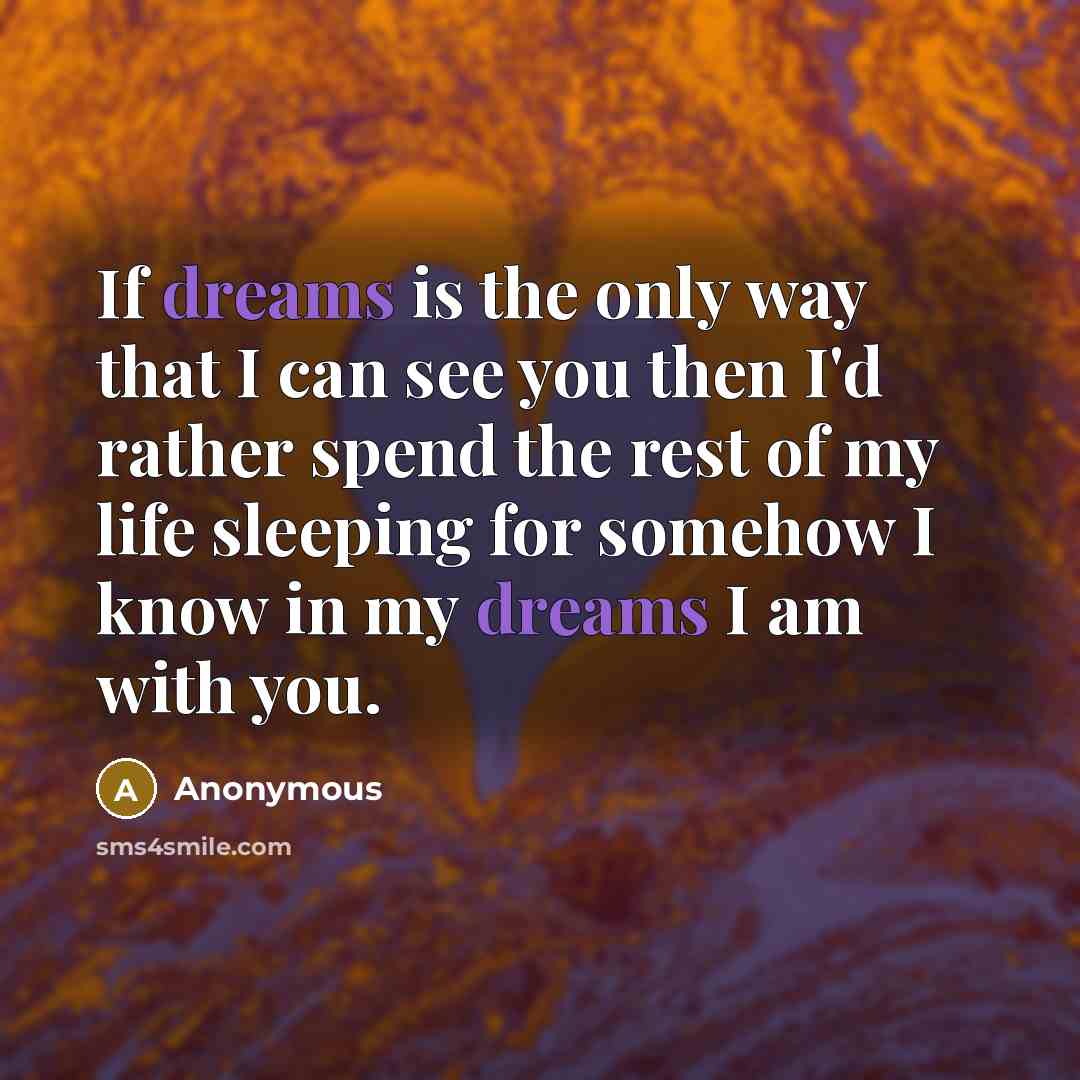 “If dreams is the only way that I can see…” quote by Anonymous