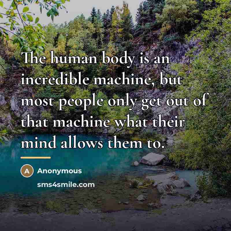 “The human body is an incredible machine, but most people…” quote by Anonymous