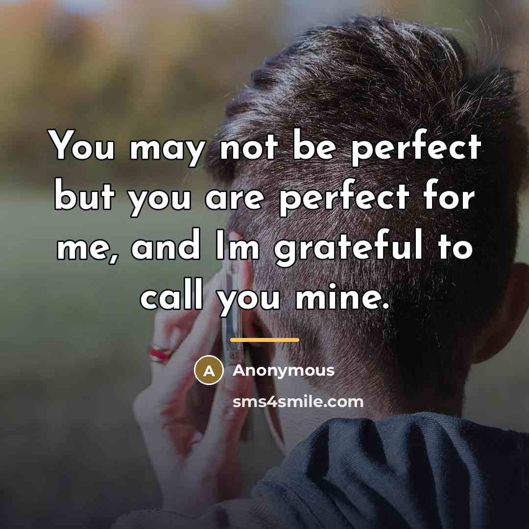 “You may not be perfect but you are perfect for…” quote by Anonymous