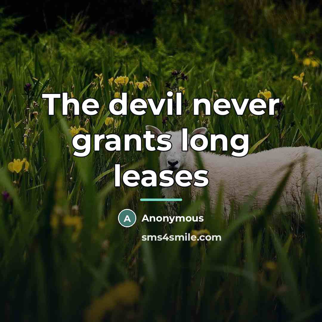 “The devil never grants long leases…” quote by Anonymous