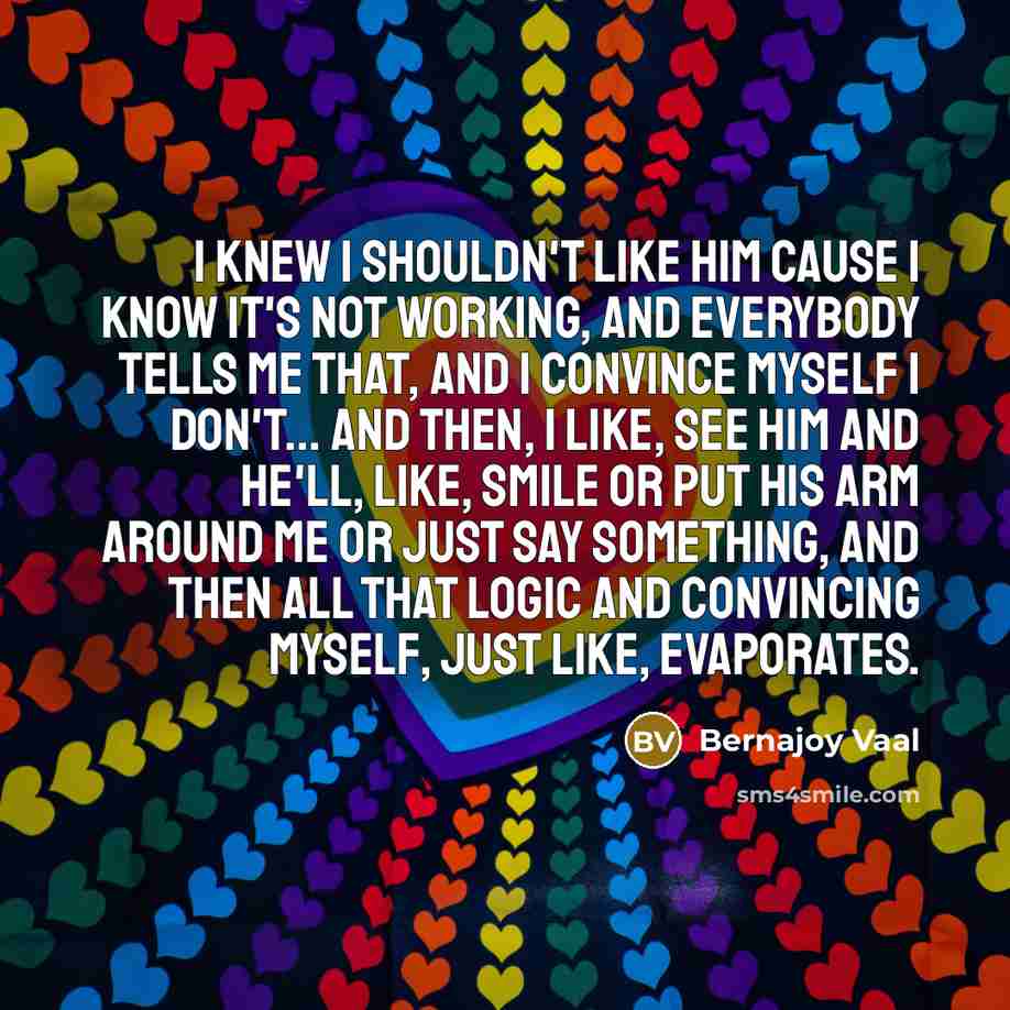 “I knew I shouldn't like him cause I know it's…” quote by Bernajoy Vaal