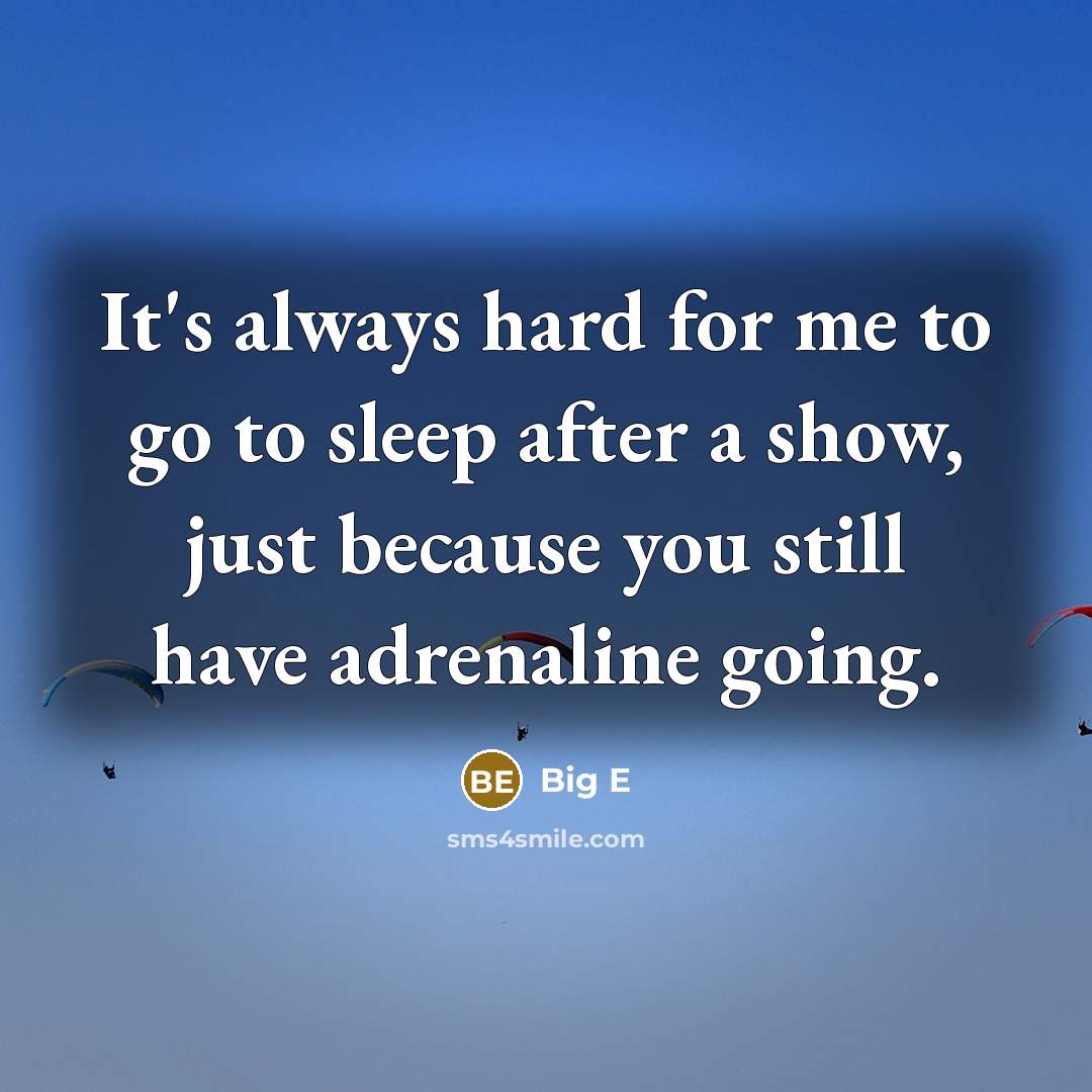 “It's always hard for me to go to sleep after…” quote by Big E