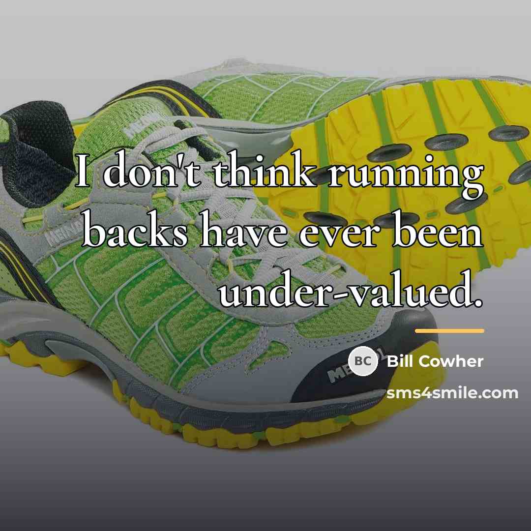“I don't think running backs have ever been under-valued.…” quote by Bill Cowher