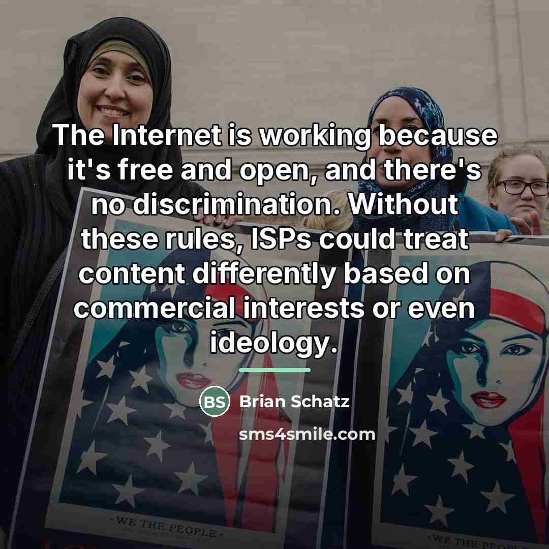“The Internet is working because it's free and open, and…” quote by Brian Schatz
