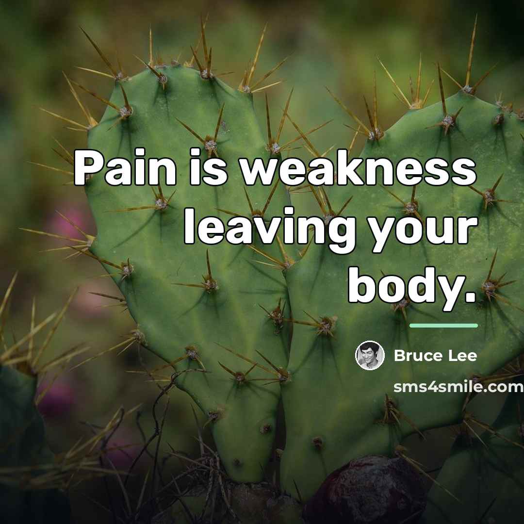 “Pain is weakness leaving your body.…” quote by Bruce Lee