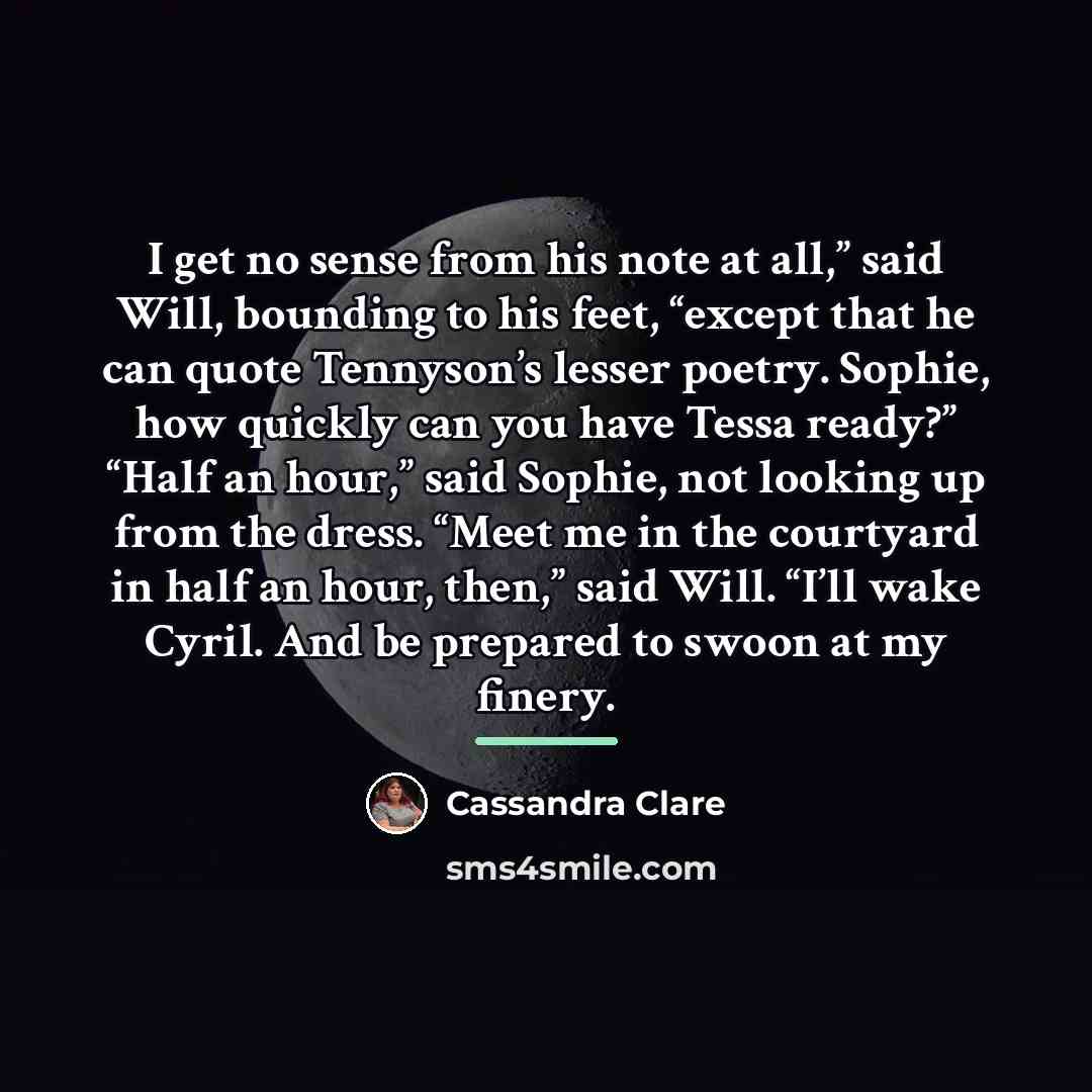 “I get no sense from his note at all,” said…” quote by Cassandra Clare