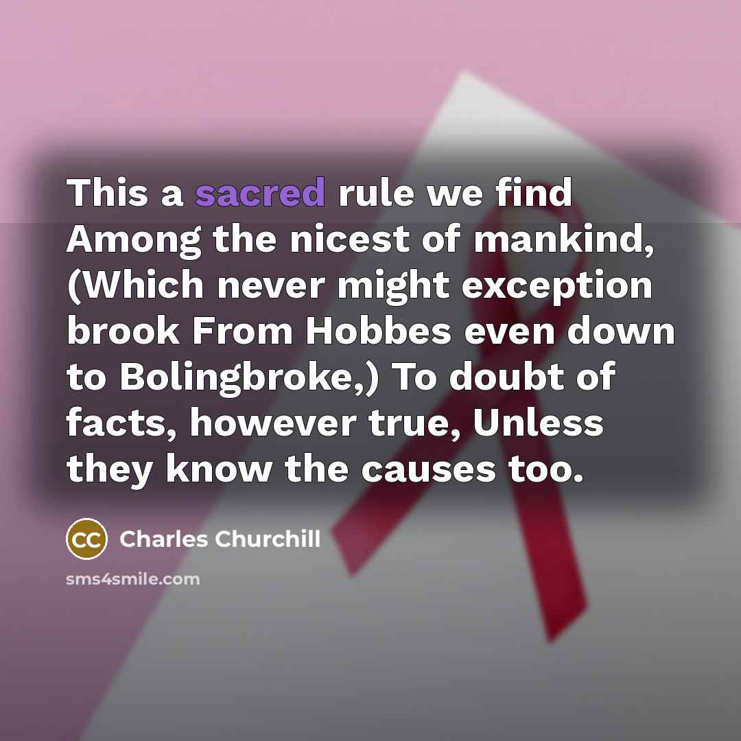 “This a sacred rule we find Among the nicest of…” quote by Charles Churchill