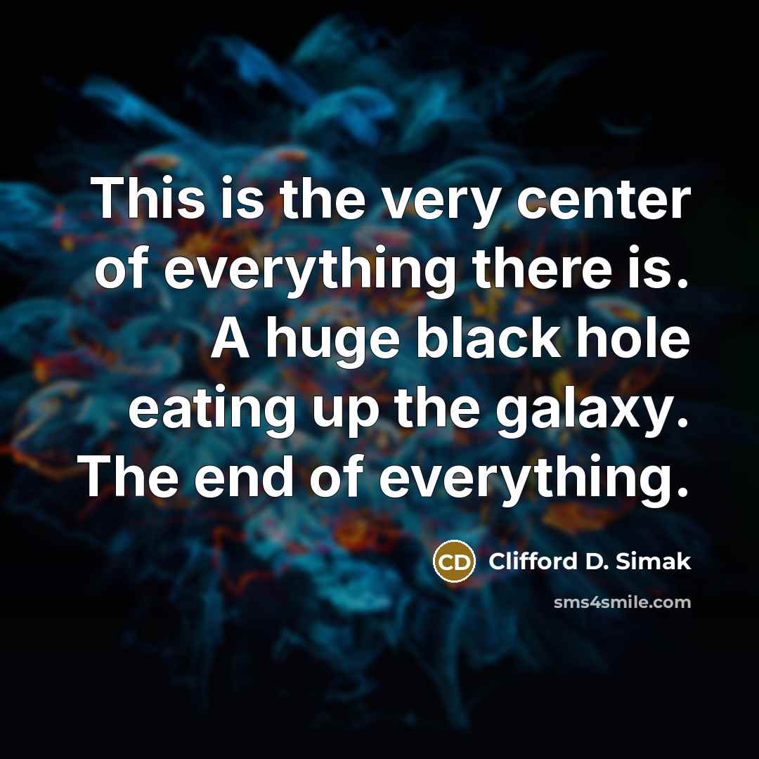 “This is the very center of everything there is. A…” quote by Clifford D. Simak