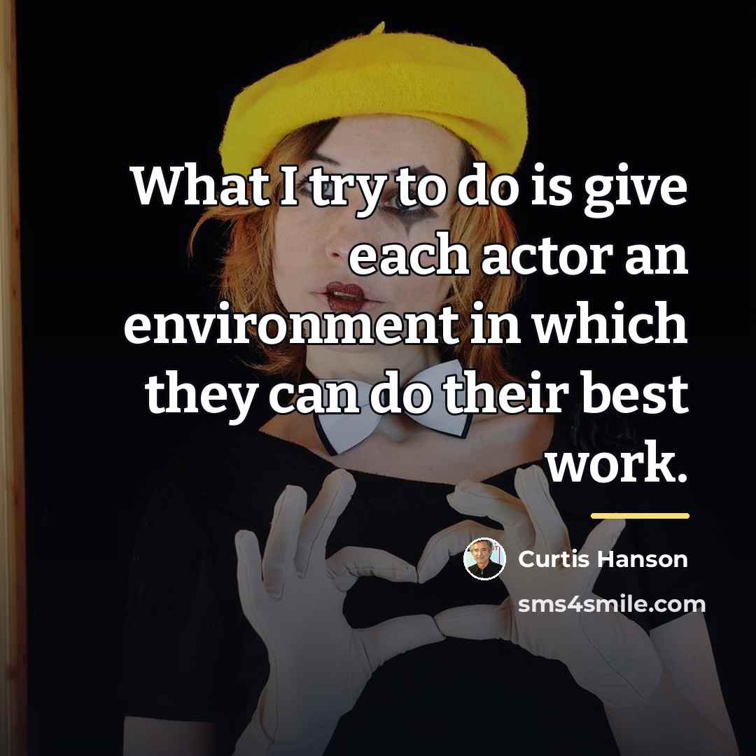 “What I try to do is give each actor an…” quote by Curtis Hanson