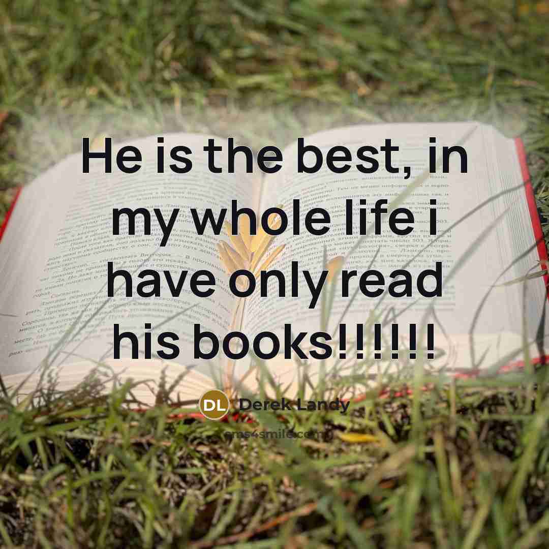 “He is the best, in my whole life i have…” quote by Derek Landy