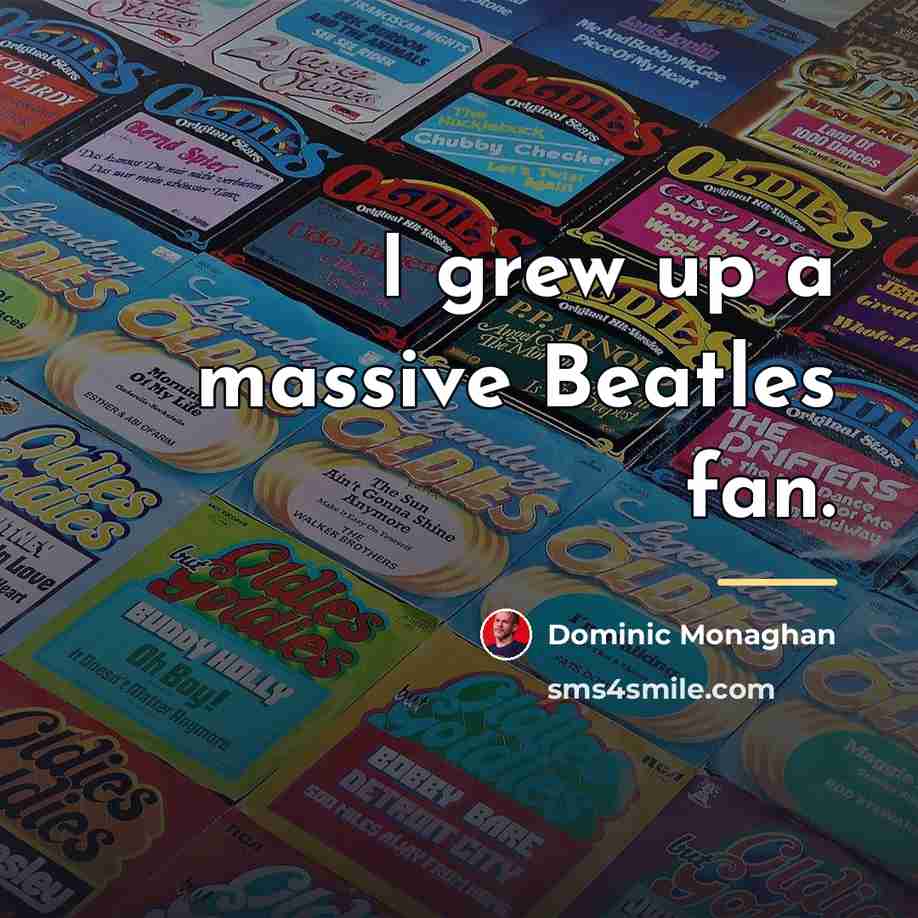 “I grew up a massive Beatles fan.…” quote by Dominic Monaghan
