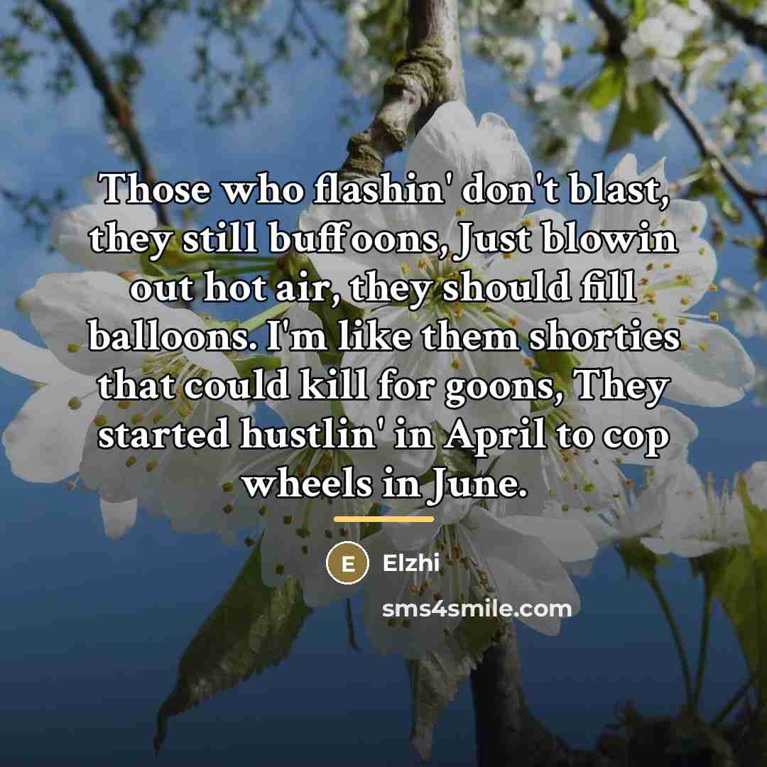 “Those who flashin' don't blast, they still buffoons, Just blowin…” quote by Elzhi