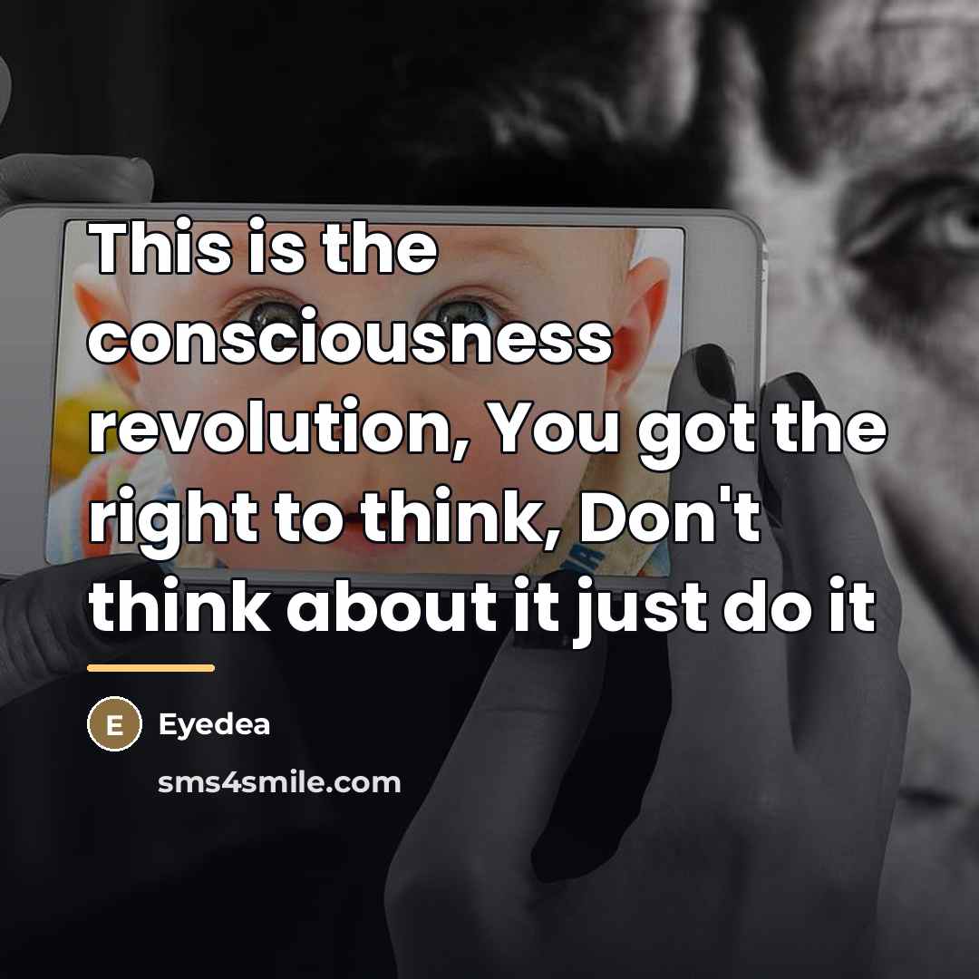 “This is the consciousness revolution, You got the right to…” quote by Eyedea