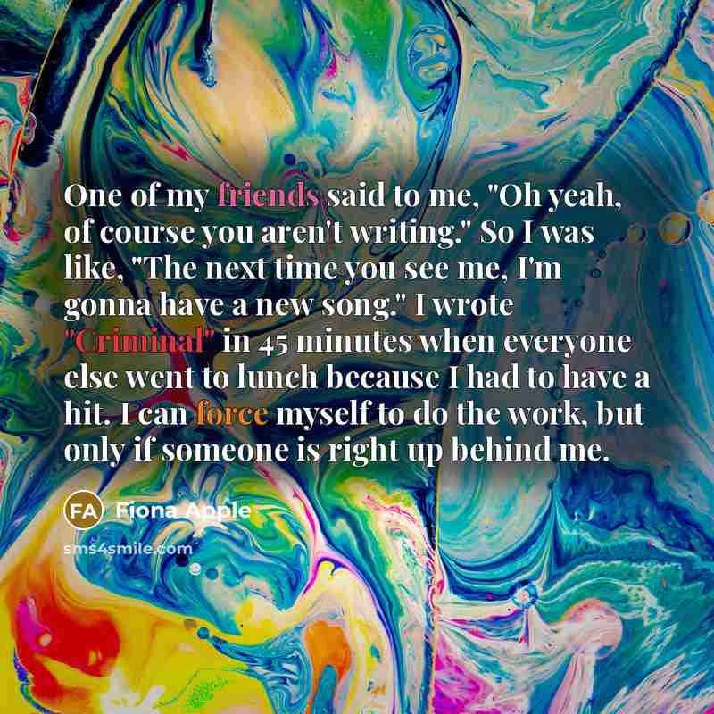 “One of my friends said to me, "Oh yeah, of…” quote by Fiona Apple