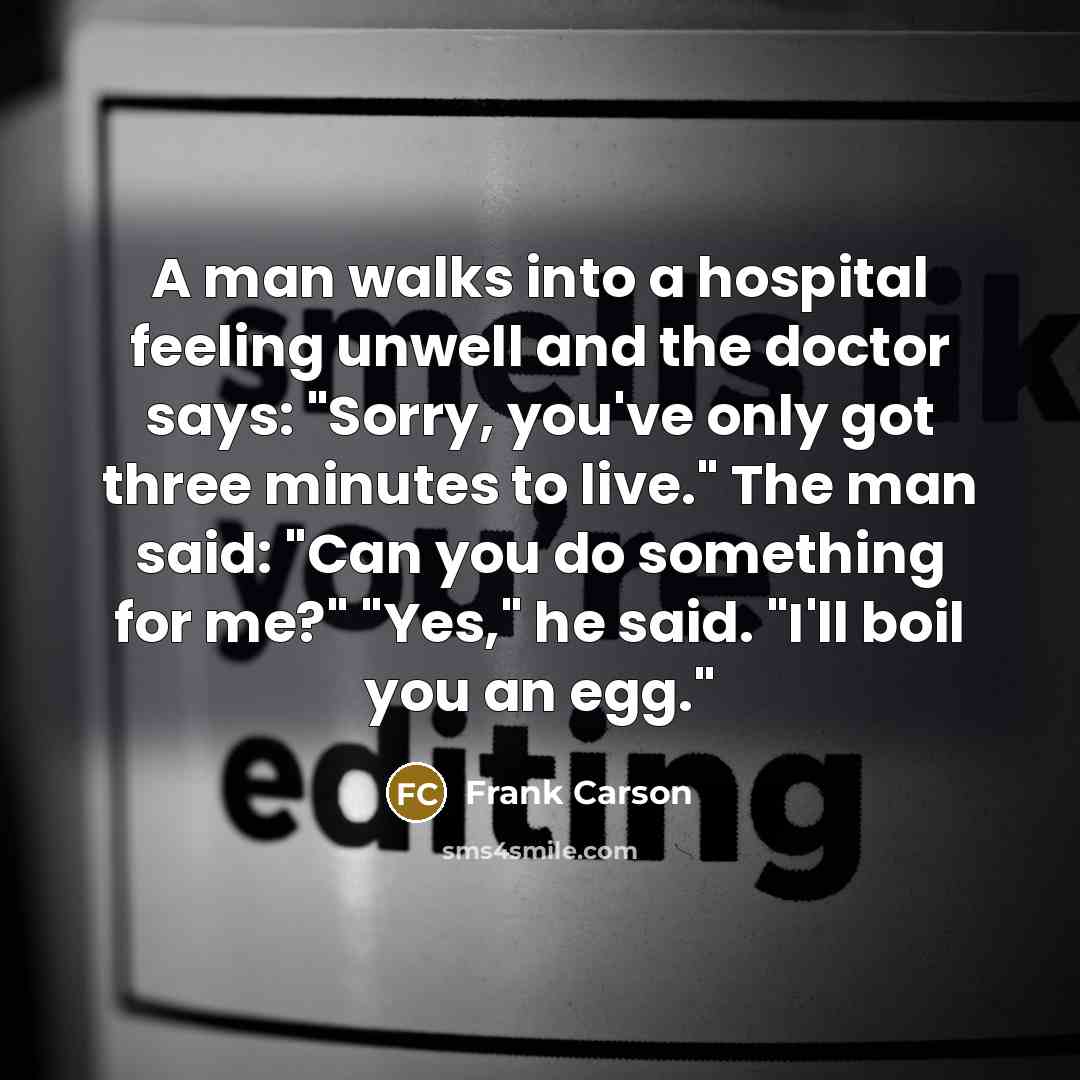 “A man walks into a hospital feeling unwell and the…” quote by Frank Carson