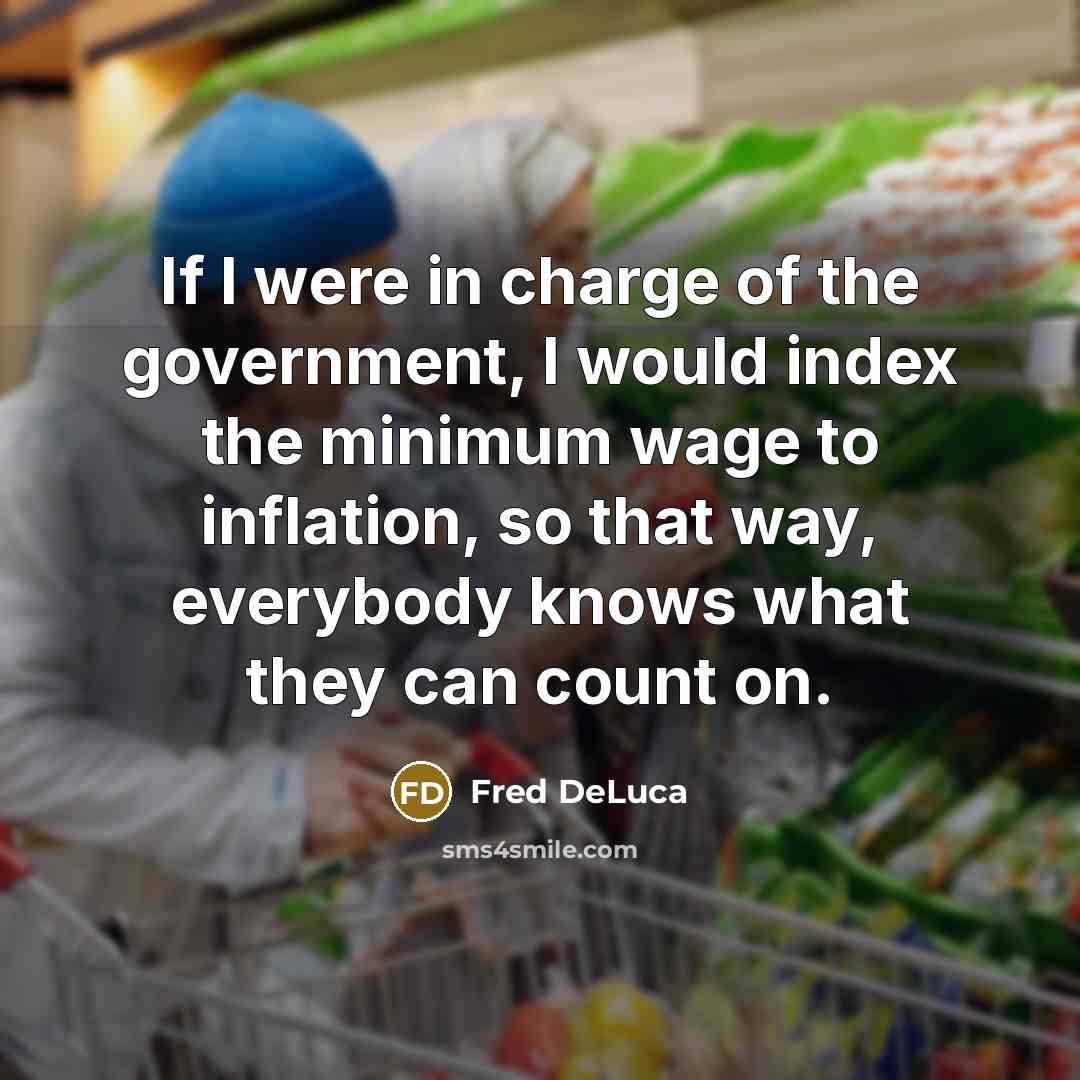 “If I were in charge of the government, I would…” quote by Fred DeLuca