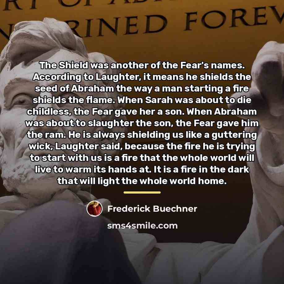 “The Shield was another of the Fear's names. According to…” quote by Frederick Buechner