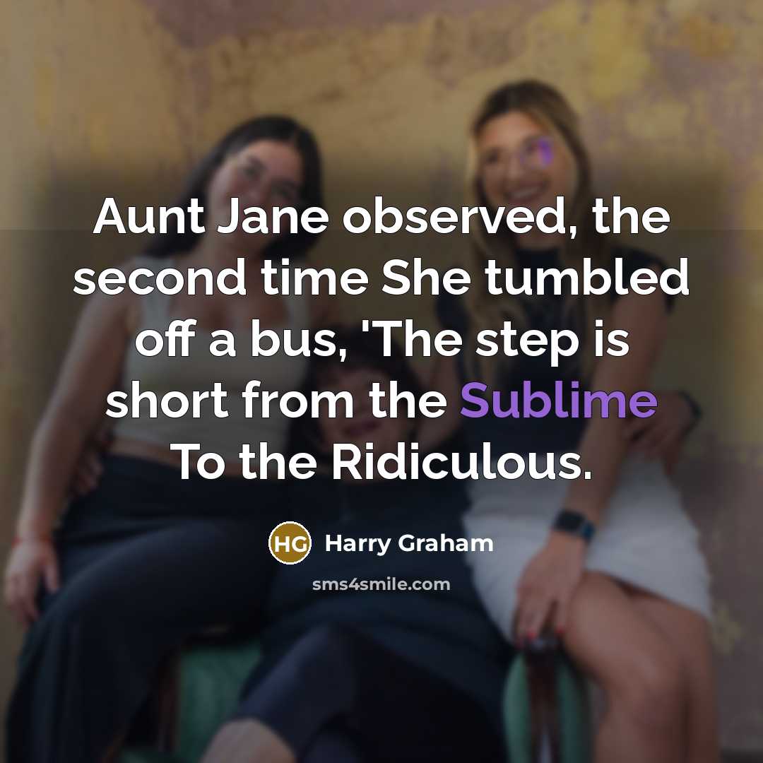 “Aunt Jane observed, the second time She tumbled off a…” quote by Harry Graham