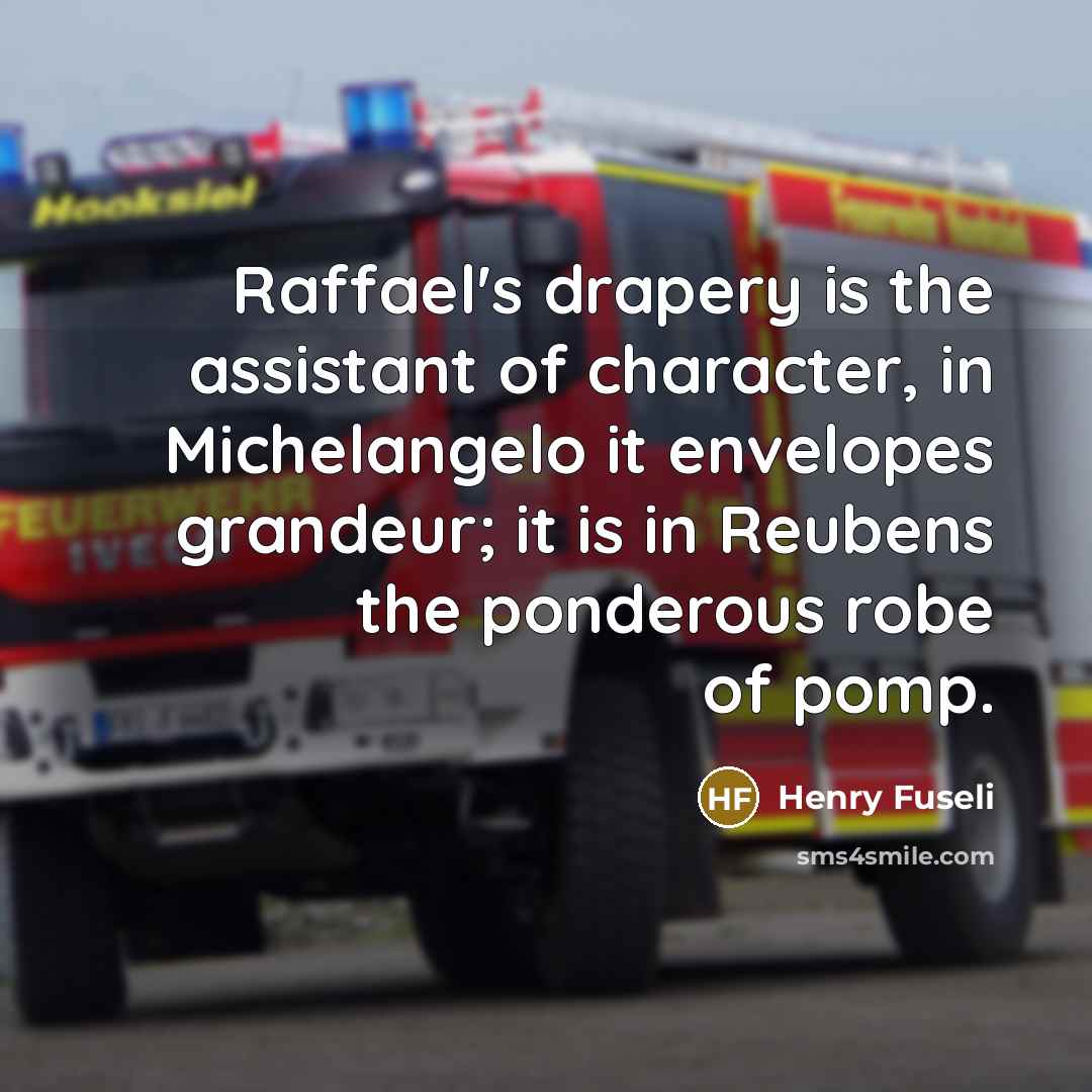 “Raffael's drapery is the assistant of character, in Michelangelo it…” quote by Henry Fuseli