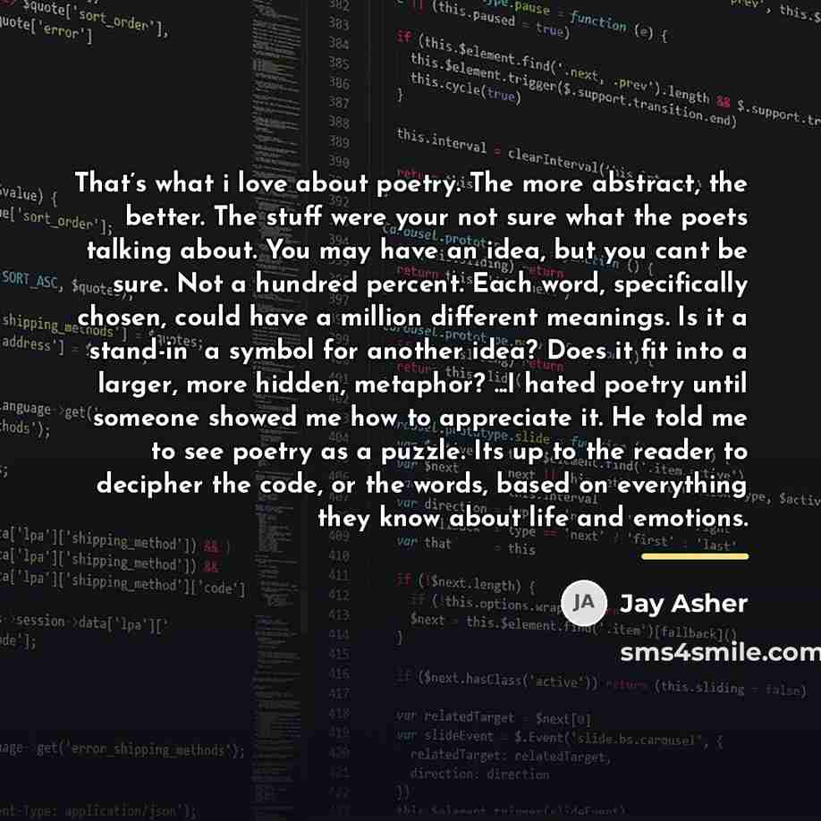 “That’s what i love about poetry. The more abstract, the…” quote by Jay Asher