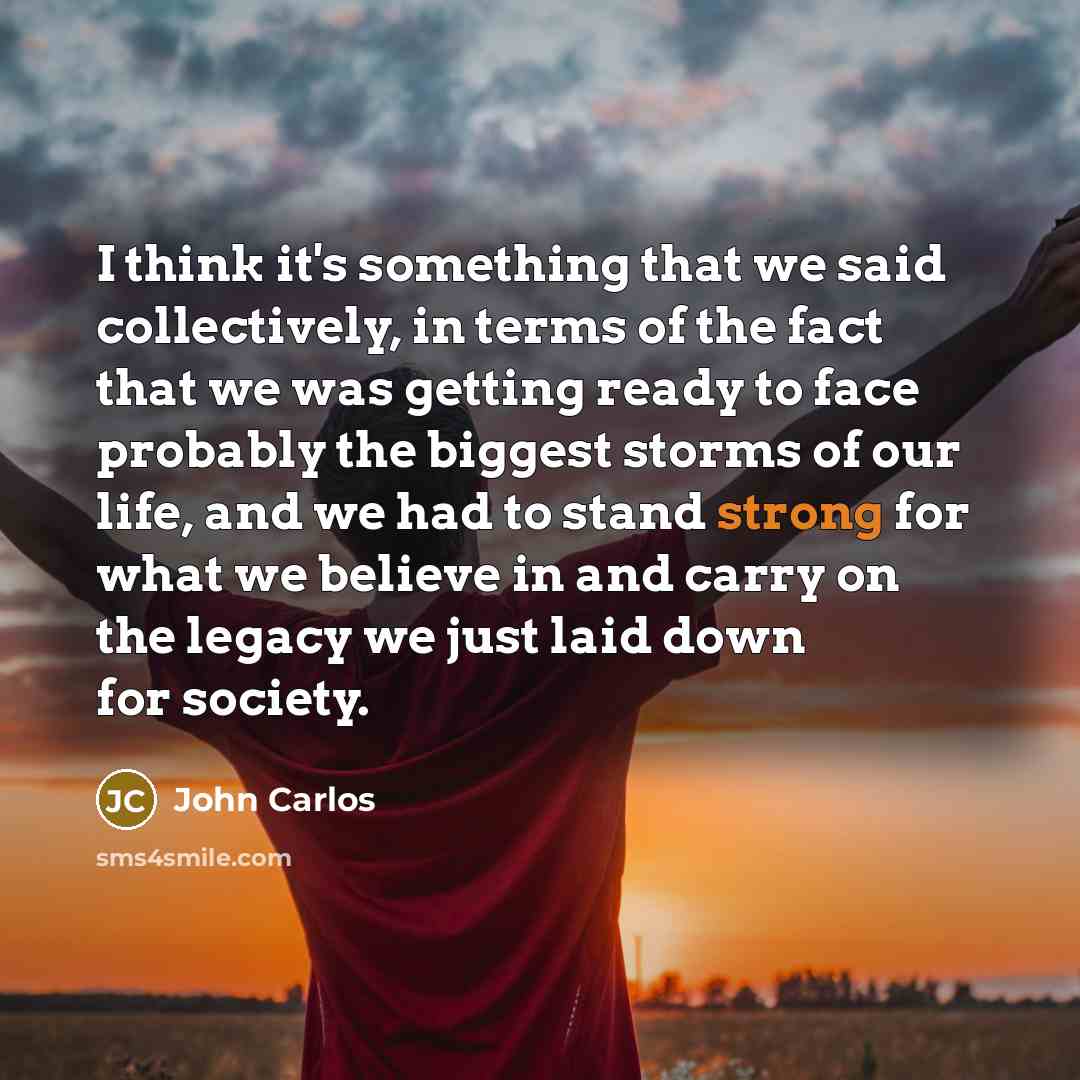“I think it's something that we said collectively, in terms…” quote by John Carlos