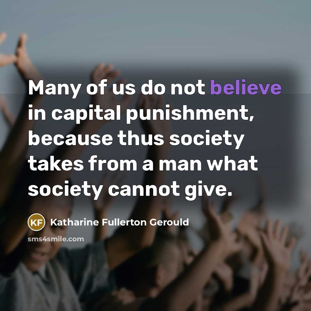 “Many of us do not believe in capital punishment, because…” quote by Katharine Fullerton Gerould