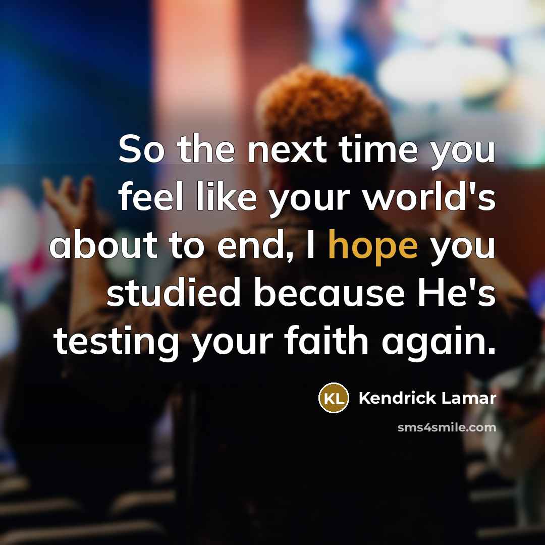 “So the next time you feel like your world's about…” quote by Kendrick Lamar