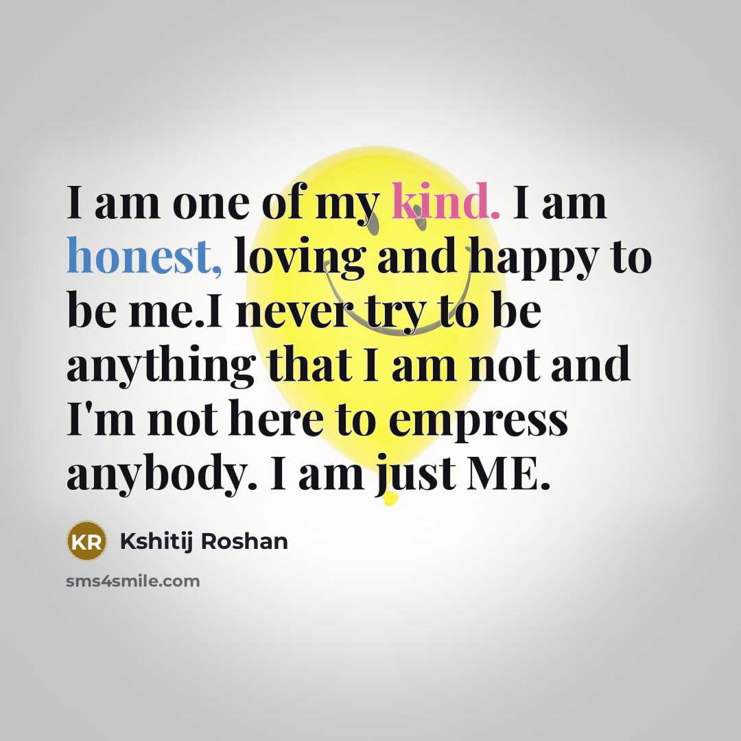“I am one of my kind. I am honest, loving…” quote by Kshitij Roshan