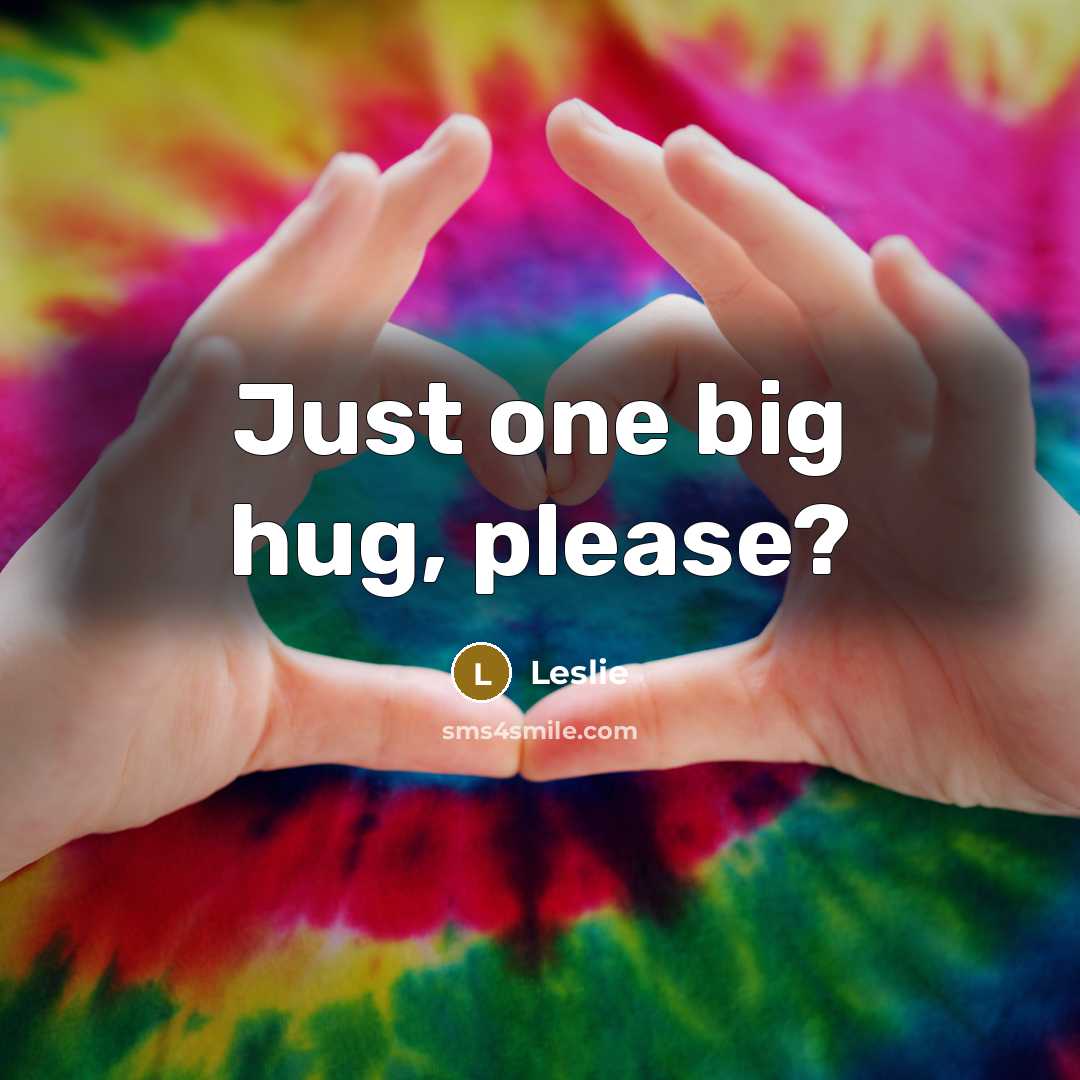 “Just one big hug, please?…” quote by Leslie