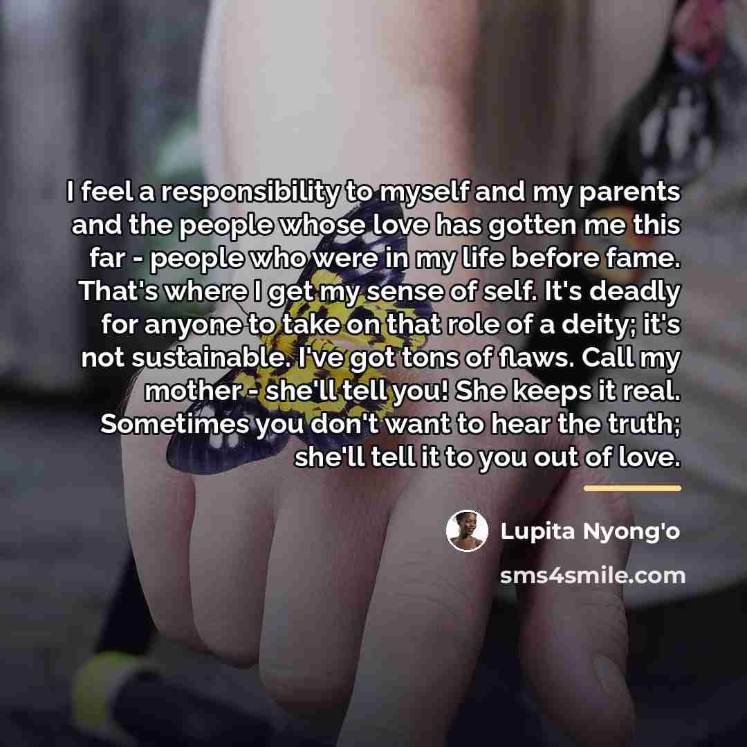 “I feel a responsibility to myself and my parents and…” quote by Lupita Nyong'o