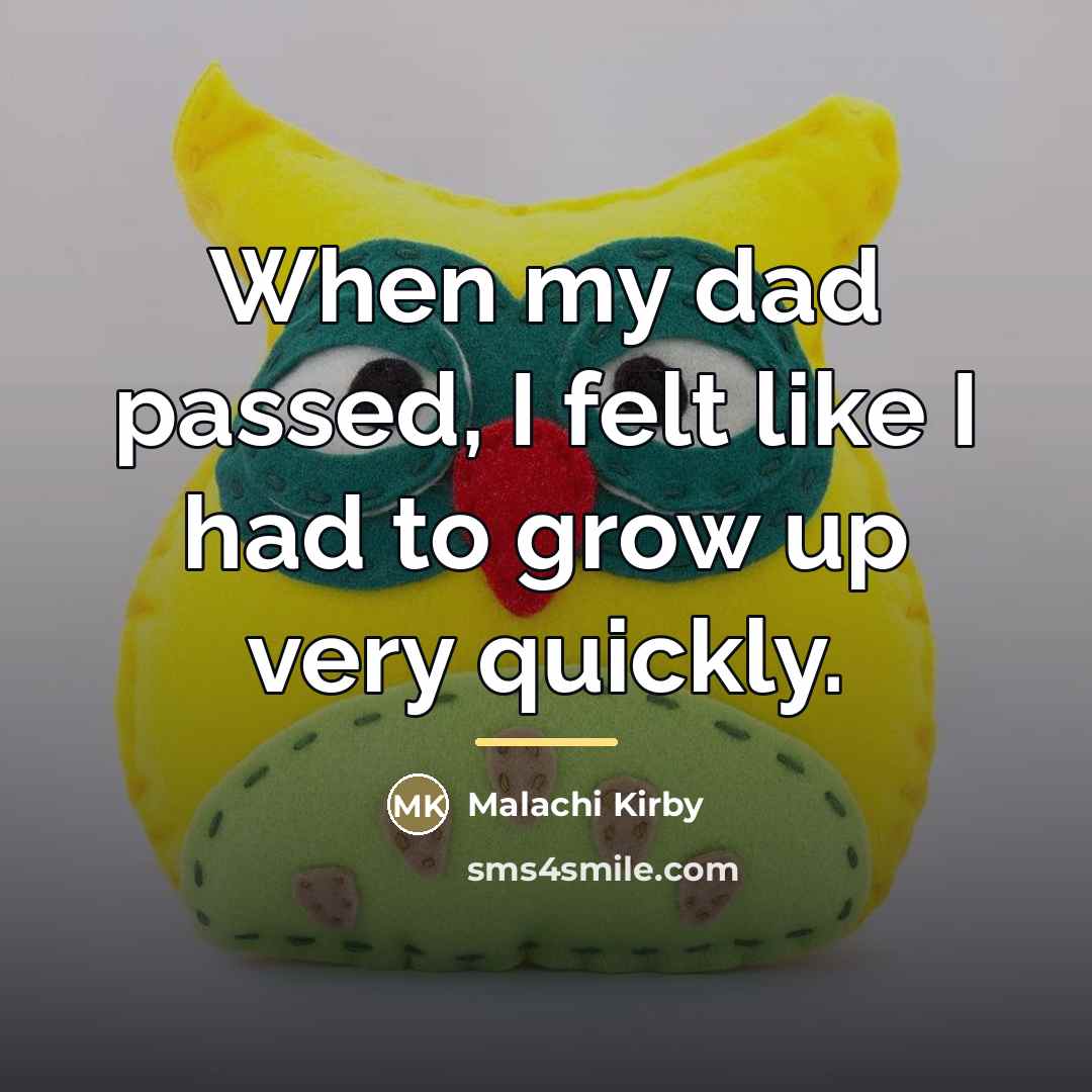 “When my dad passed, I felt like I had to…” quote by Malachi Kirby