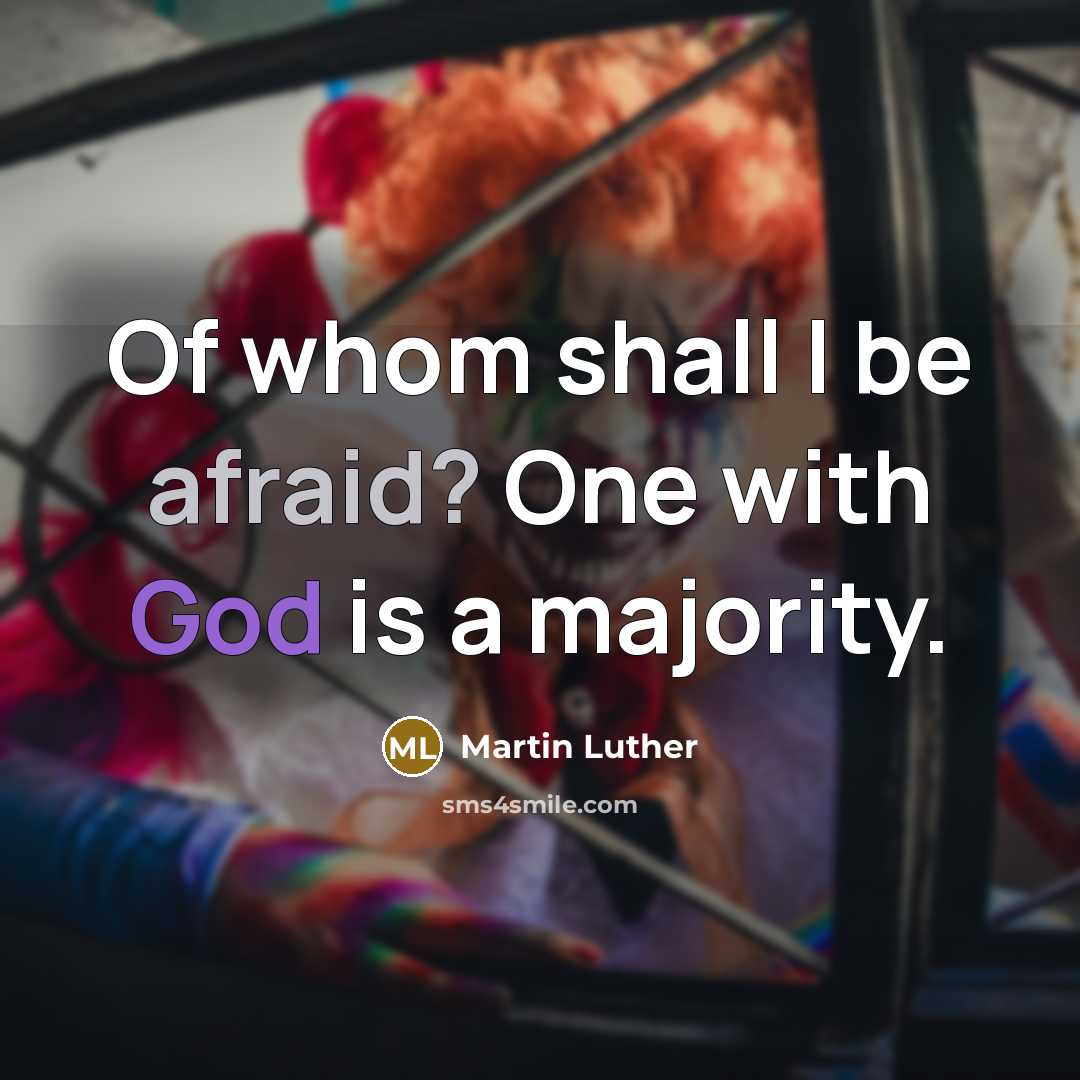 “Of whom shall I be afraid? One with God is a majority.” quote by Martin Luther