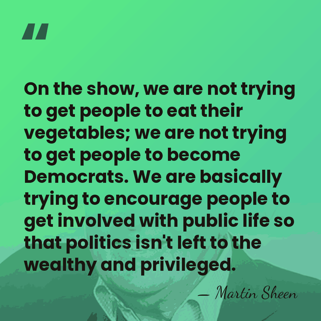 On the show, we are not trying to get people to eat&hellip; - Martin Sheen