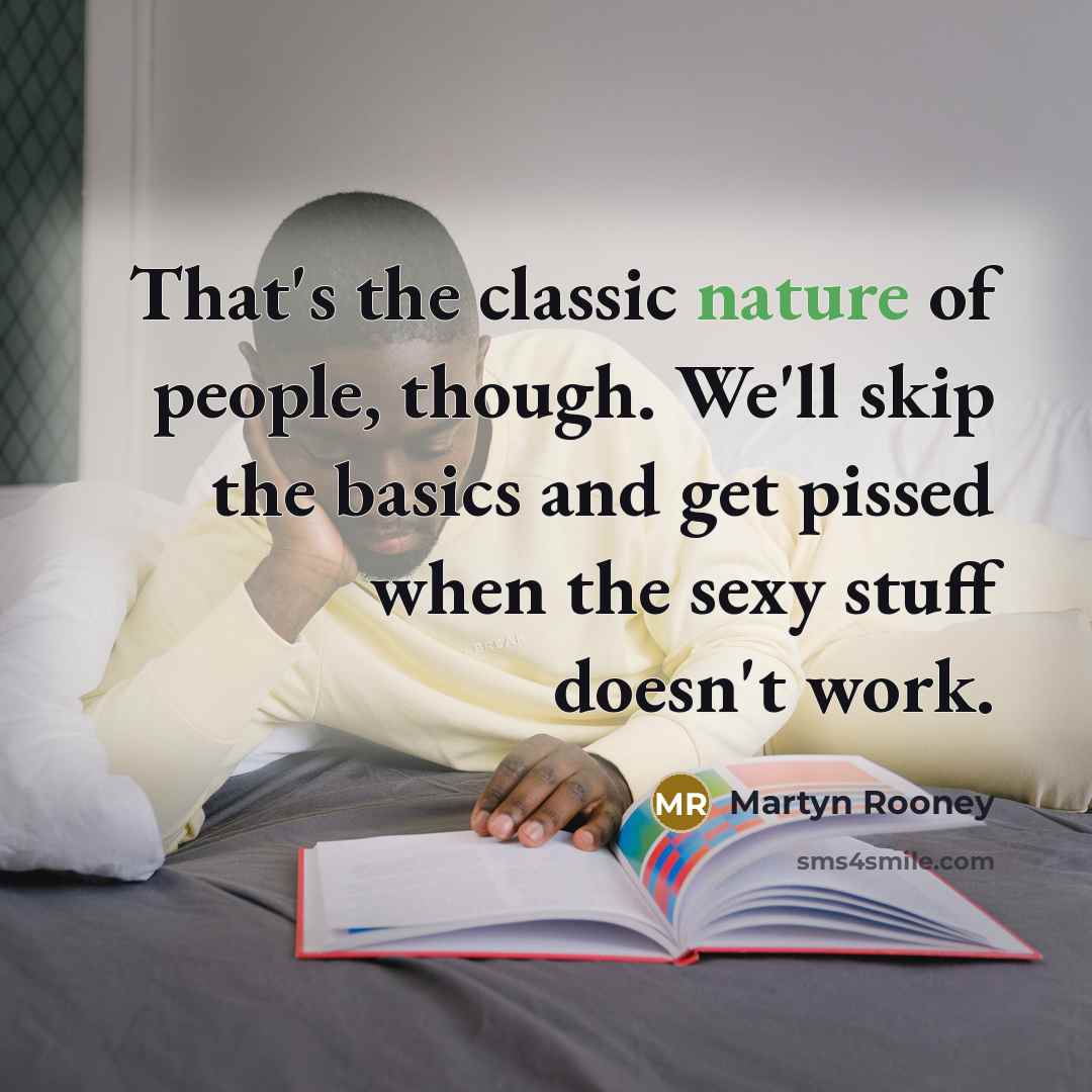 “That's the classic nature of people, though. We'll skip the…” quote by Martyn Rooney