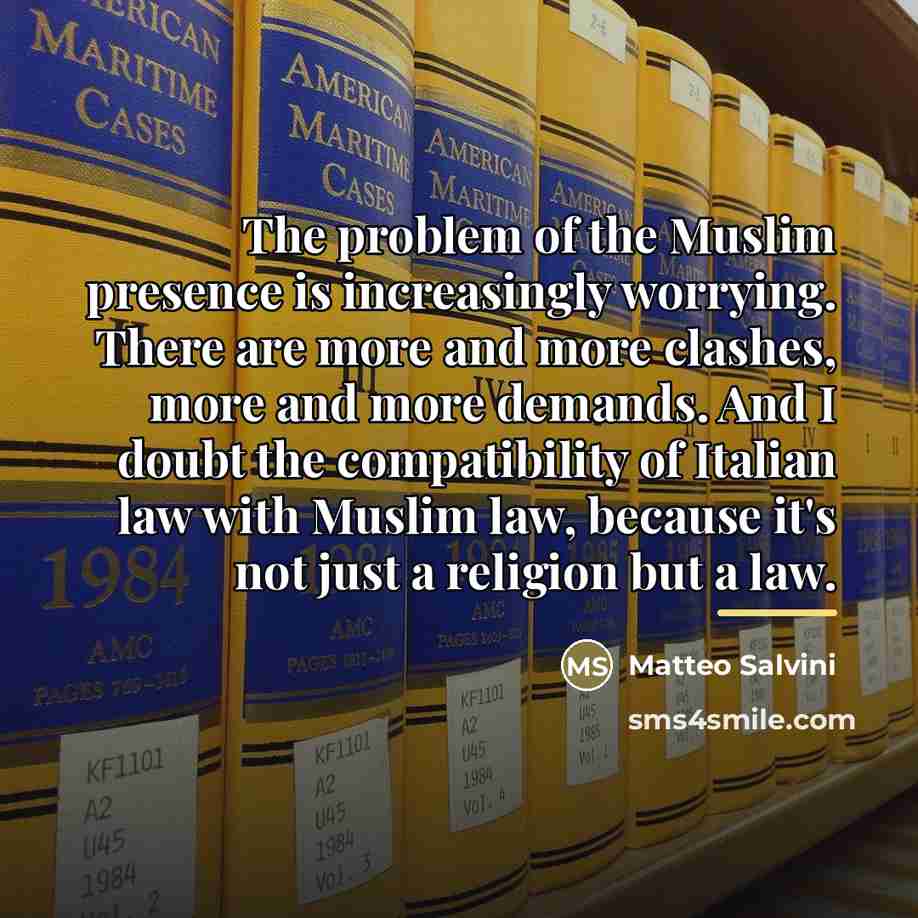 “The problem of the Muslim presence is increasingly worrying. There…” quote by Matteo Salvini